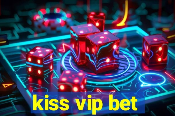 kiss vip bet